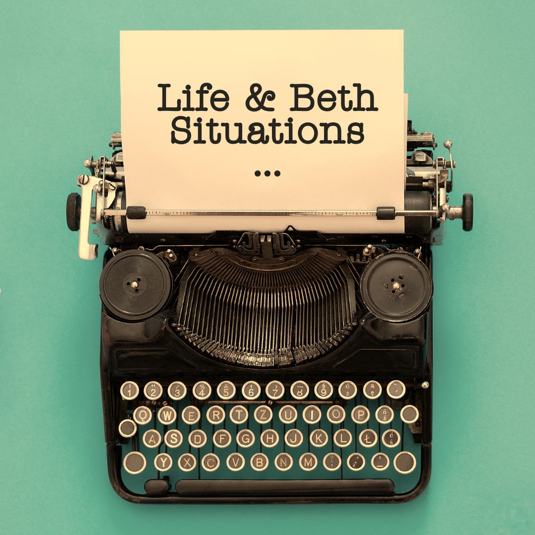 Life & Beth Situations