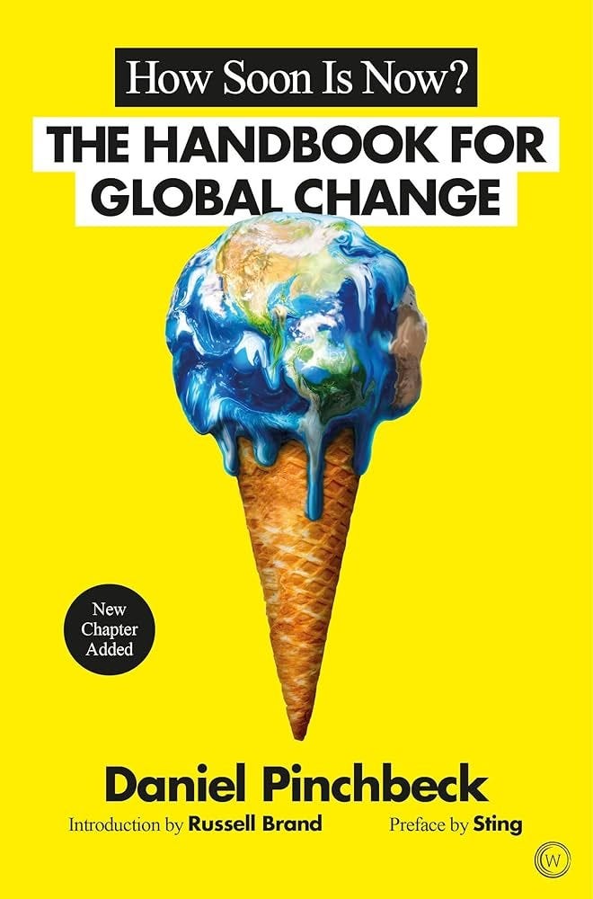 How Soon is Now?: A Handbook for Global Change: Pinchbeck, Daniel, Sting,  Brand, Russell: 9781786780867: Amazon.com: Books