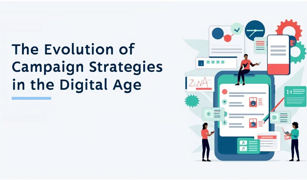 The Evolution of Campaign Strategies in the Digital Age