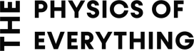 THE PHYSICS OF EVERYTHING