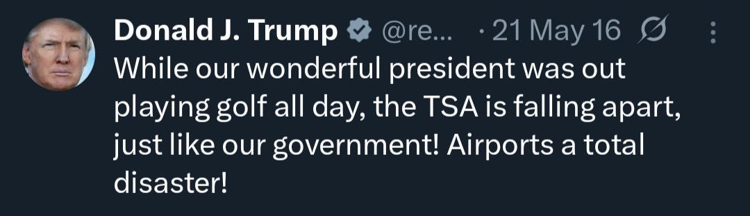 May 21, 2016  10:56:20  While our wonderful president was out playing golf all day, the TSA is falling apart, just like our government! Airports a total disaster!