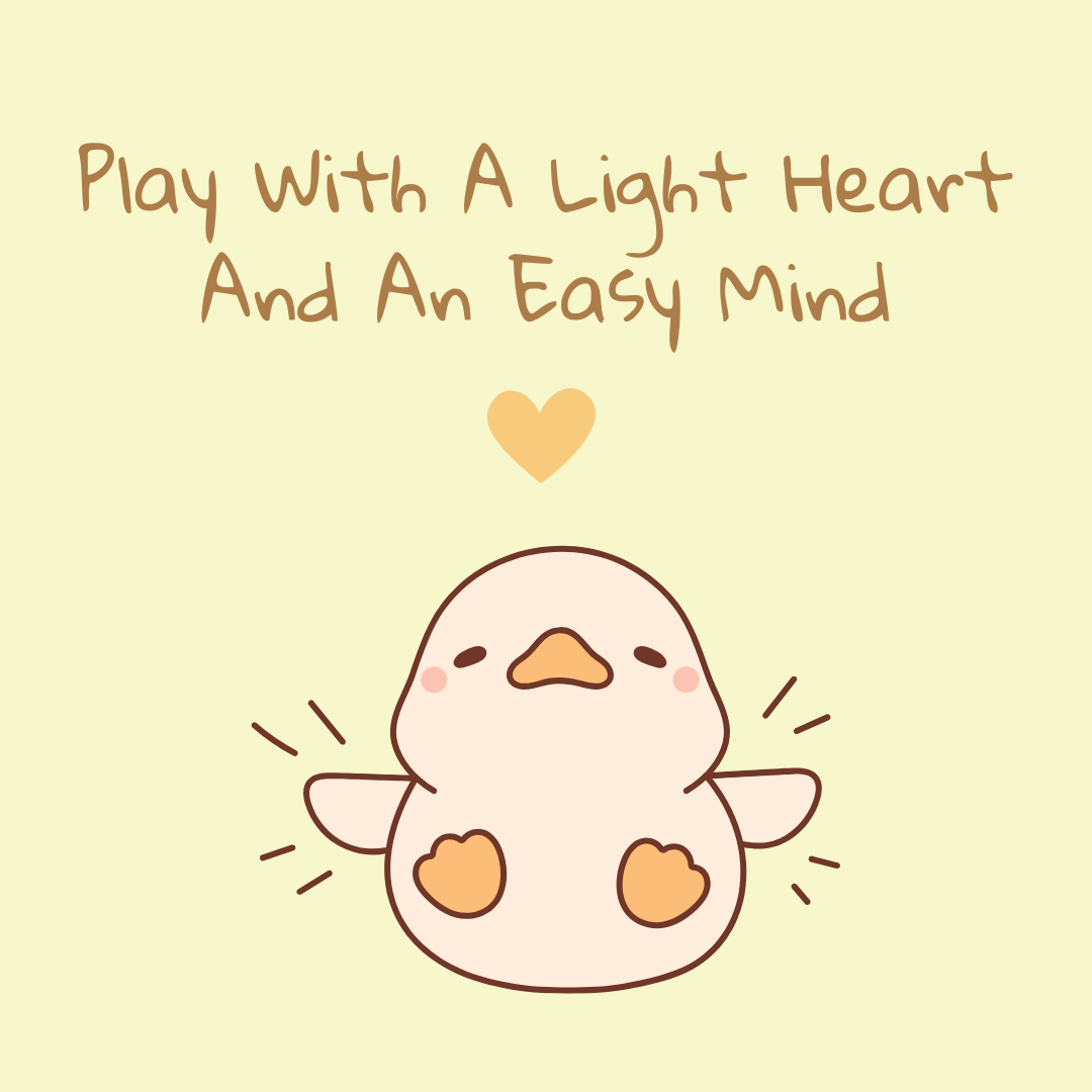 Play with a light heart and an easy mind. orange heart with cute happy duckling under it. Image made with Canva.