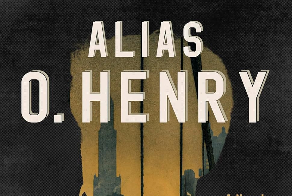 Alias O. Henry by Ben Yagoda