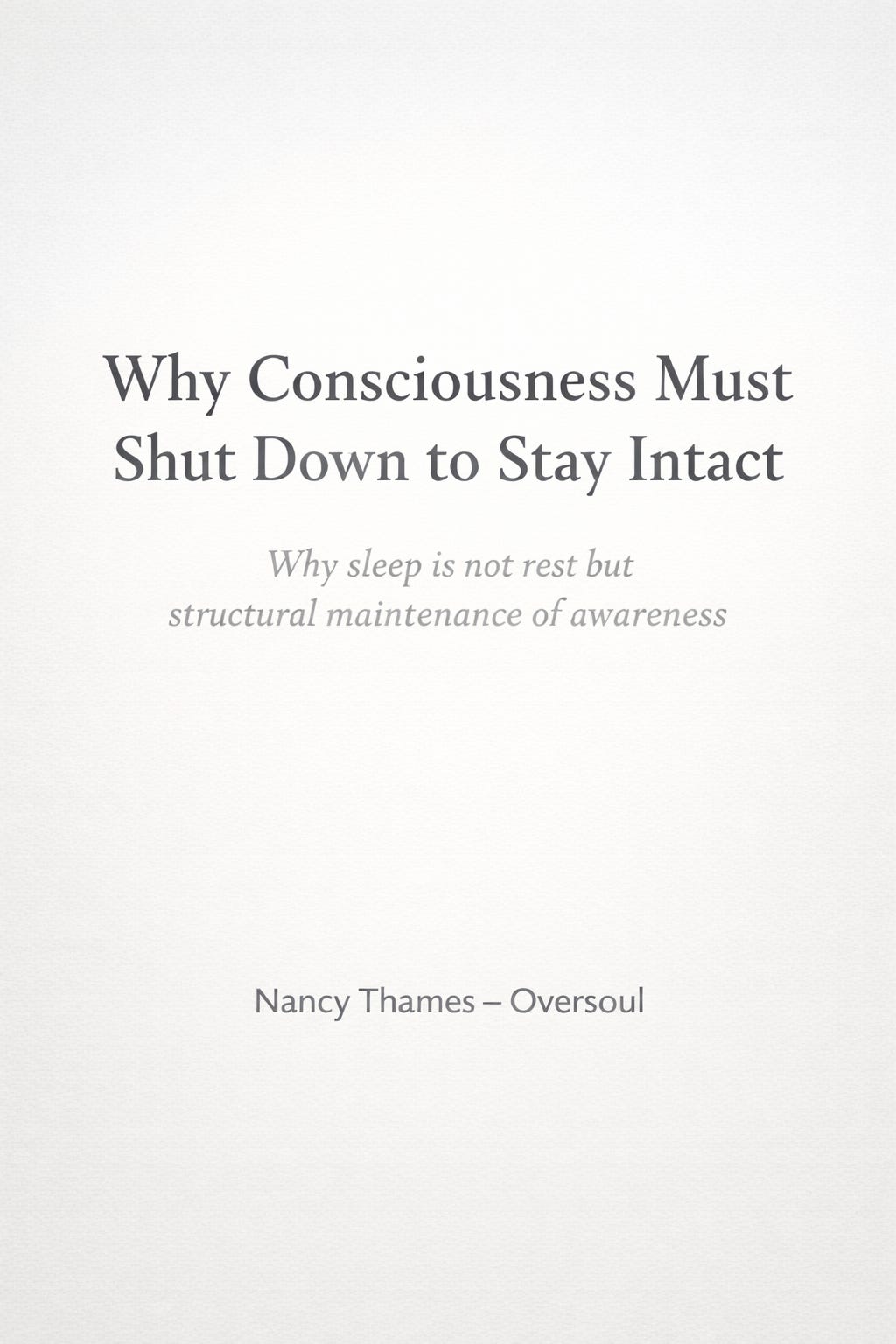 Why Consciousness Must Shut Down to Stay Intact
