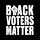 Black Voters Matter