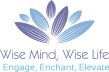 Wise Mind, Wise Life: Engage, Enchant, Elevate