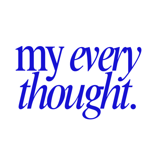 my every thought