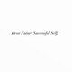 Dear Future Successful Self, 