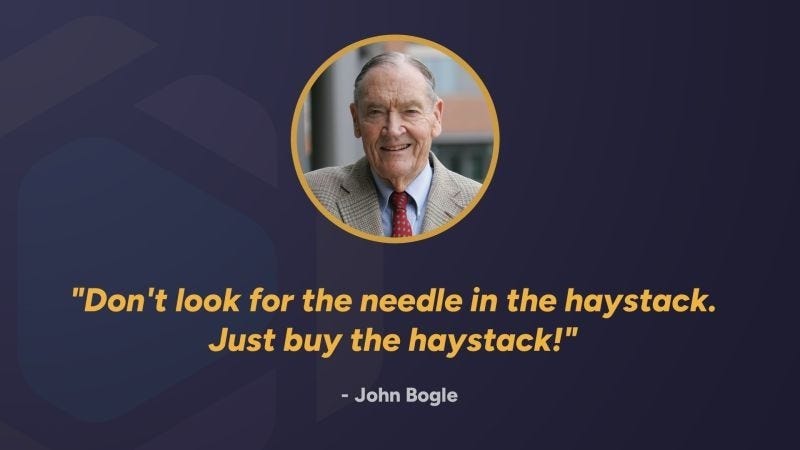 "Don't look for the needle in the haystack. Just buy the haystack ... "Don't look for the needle in the haystack. Just buy the haystack ...
