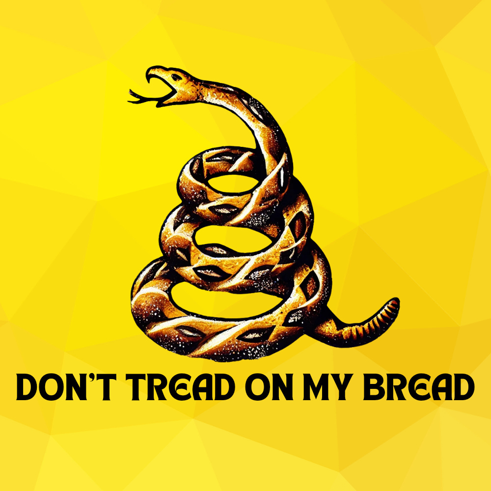 Don't Tread on My Bread