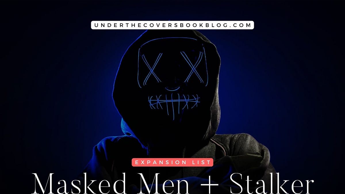 23 Masked Men & Stalker Dark Romance Books | Blog Expansion List