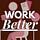 Work Better