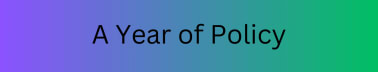 A Year of Policy