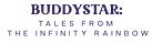 Buddystar: Tales From The Infinity Rainbow
