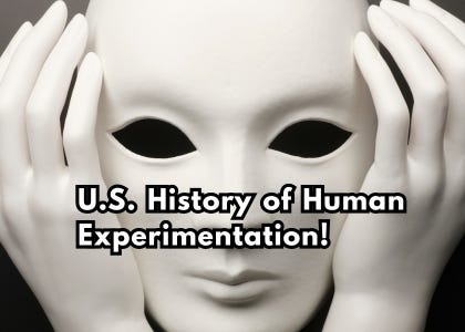 U.S. History of Human Experimentation!