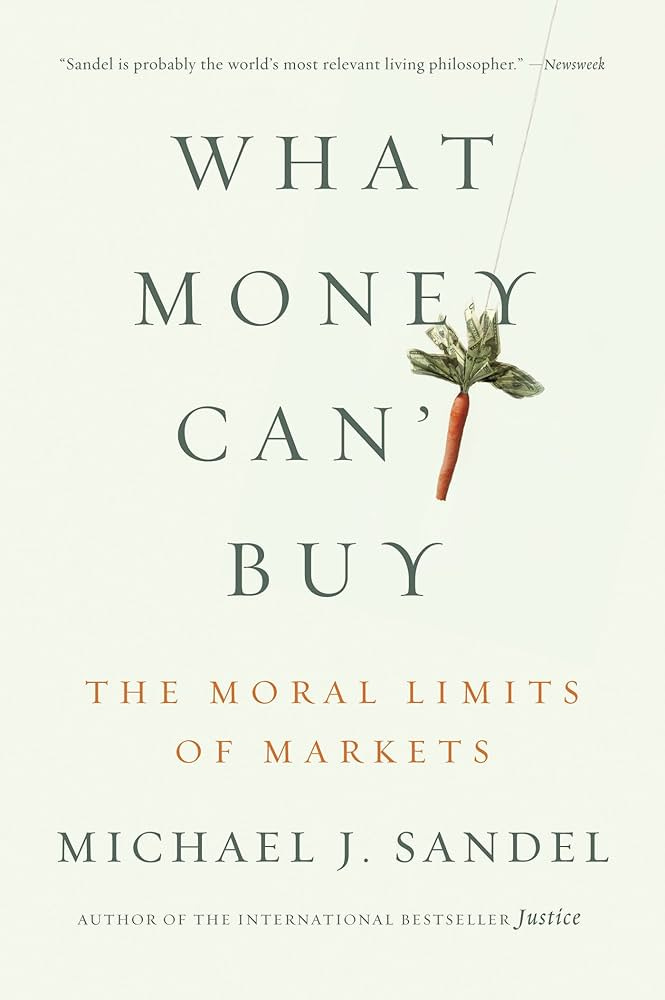 What Money Can't Buy: The Moral Limits of Markets (English Edition) eBook :  Sandel, Michael J.: Amazon.es: Tienda Kindle