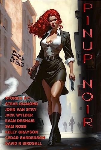 Pinup Noir (Raconteur Press Anthologies Book 8) by [Steve Diamond, Jack Wylder, Cedar Sanderson, John Van Stry, Evan DeShais, Kelly Grayson, David Birdsall, Sam Robb, LawDog, C.V. Walter]