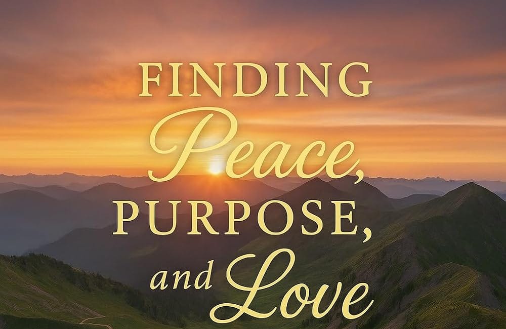 Finding Peace, Purpose, and Love After Loss: A journey from heartbreak to wholeness