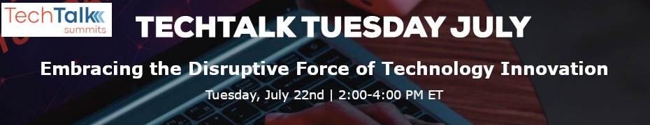 Embracing the Disruptive Force of Technology Innovation (July 22nd)