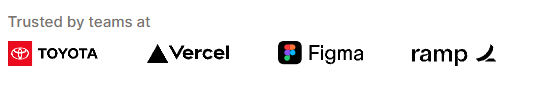 A subheader that says “Trusted by teams at” with several other logos to show that this company can be trusted.