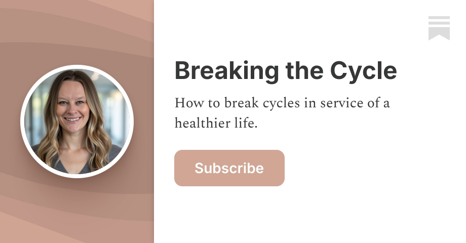 Breaking the Cycle | Substack