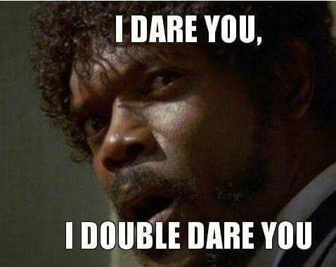 I dare you, I double dare you ~Pulp Fiction | Nurse memes humor, Nurse  humor, Nursing memes