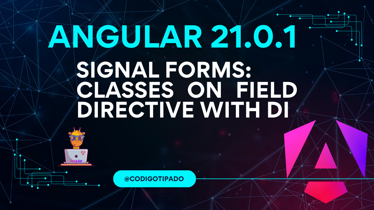 Angular 21.0.1 Signal Forms - Field Directive Classes with DI
