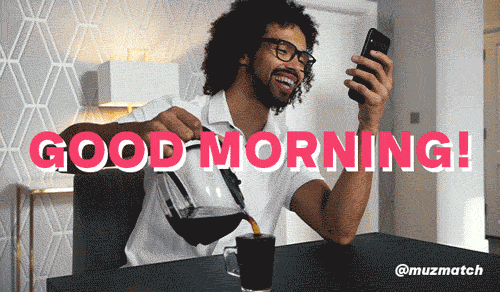 Good Morning Hello GIF by muzmatch