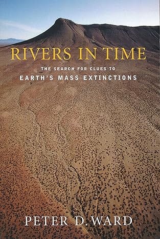 Rivers in Time: The Search for Clues to Earth&#39;s Mass Extinctions