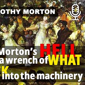 Timothy Morton's Hell Throwing a Wrench of 'What the Fuck' into the Machinery