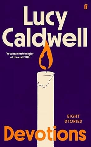 Devotions by Lucy Caldwell Devotions by Lucy Caldwell