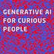 Generative AI for Curious People