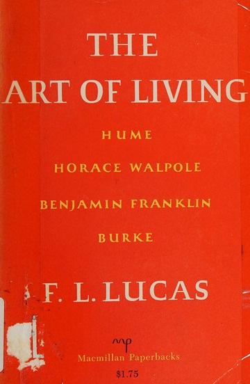 the art of living : F.L. Lucas : Free Download, Borrow, and Streaming :  Internet Archive the art of living : F.L. Lucas : Free Download, Borrow, and Streaming :  Internet Archive