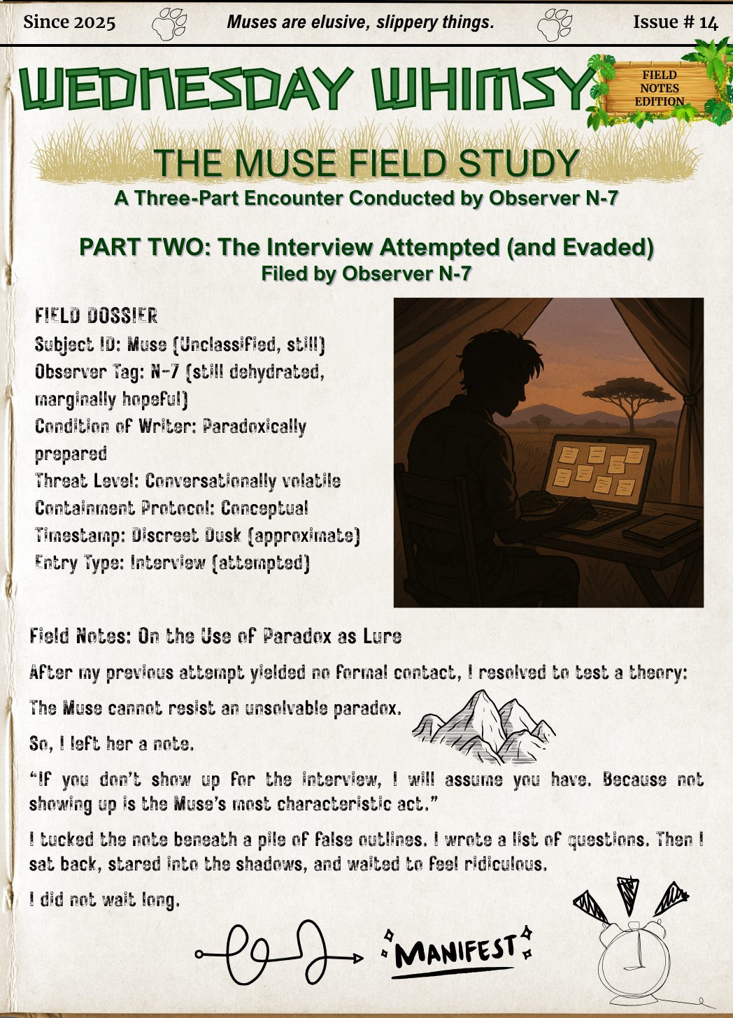A visually styled journal page titled Wednesday Whimsy – Field Notes Edition, Issue #14, with the subtitle The Muse Field Study: Part Two – The Interview Attempted (and Evaded). The page mimics a scientific report from Observer N-7, listing Muse as the still-unclassified subject. The Muse is described as conversationally volatile, and N-7’s status as “paradoxically prepared.” A dusky-toned illustration shows a shadowed figure in a tent, seated at a laptop with post-it notes, gazing toward the savannah. Scribbled icons like a twisted arrow, “MANIFEST,” and a mountainscape reinforce the whimsical tone.