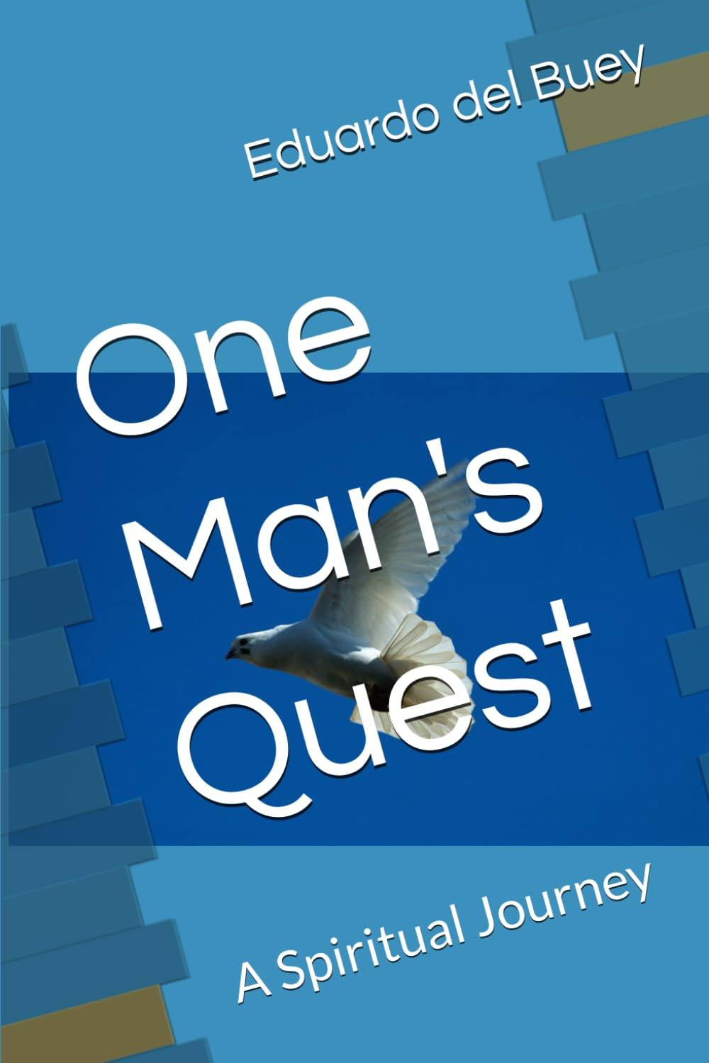 May be an image of text that says "Eduardo Eduardo del Buey one Man's S Quest A Spiritual Journey"