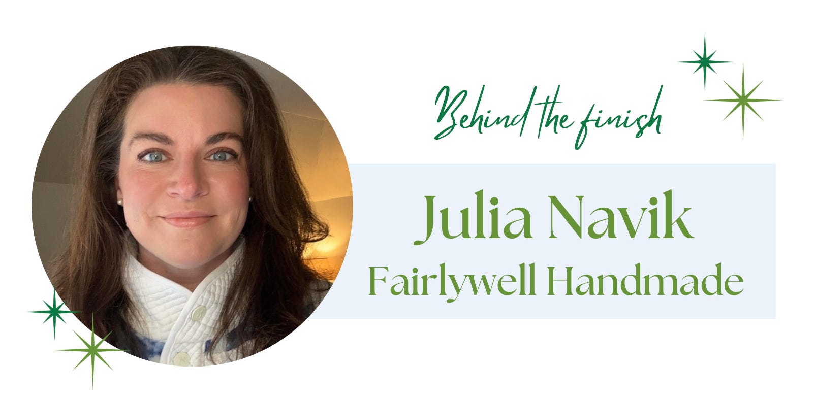 Behind the Finish: Julia Navik of Fairlywell Handmade
