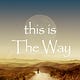 This Is The Way