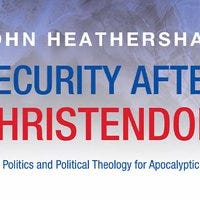 Security After Christendom by John Heathershaw