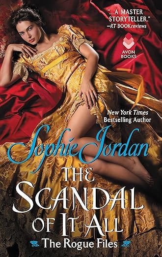 The Scandal of It All: The Rogue Files: A Rogue Files Regency Historical Romance Novel