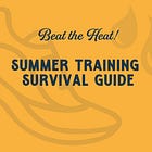 It's HOT! Beat the Heat With This Summer Training Survival Guide 