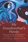 My Grandmother's Hands: Racialized Trauma and the Mending of Our Bodies and Hearts