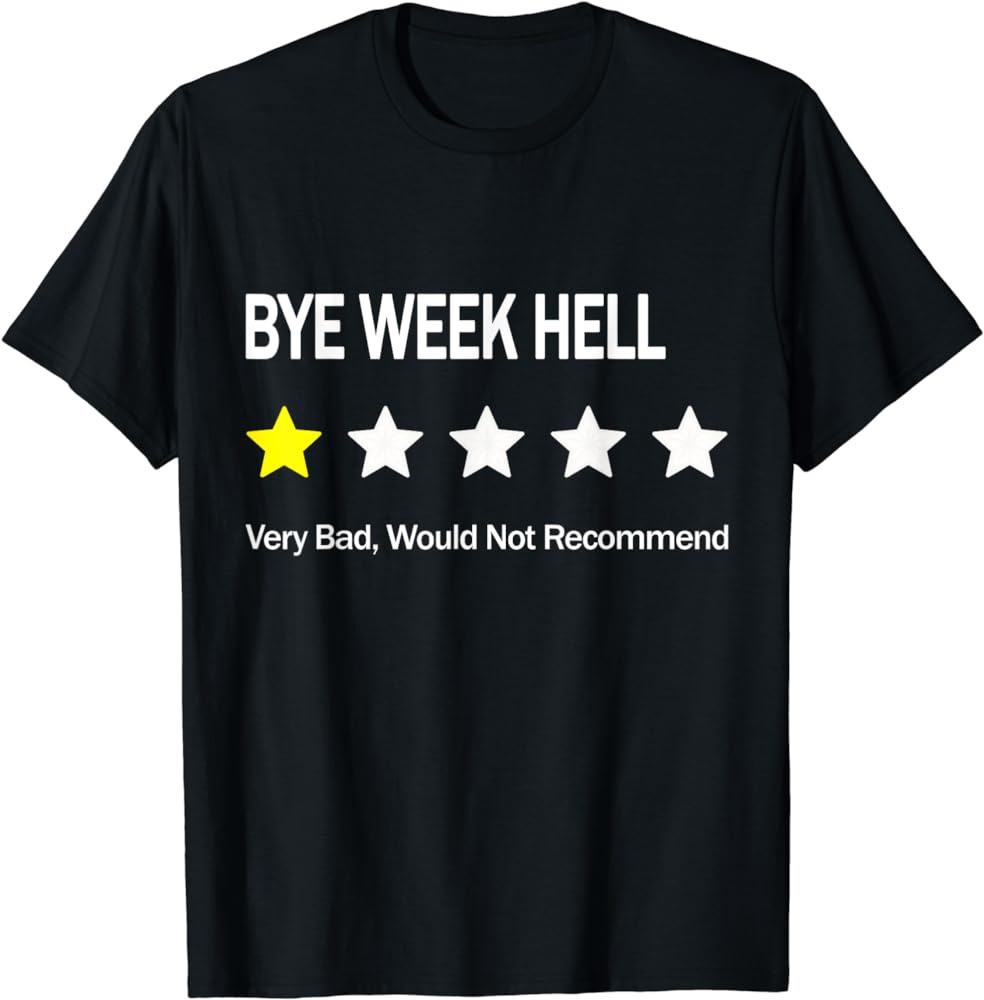 Bye Week Hell Funny Fantasy Football Player T-Shirt Bye Week Hell Funny Fantasy Football Player T-Shirt