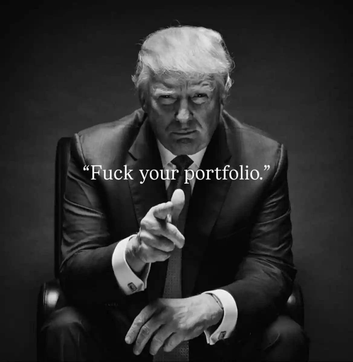 Black and white portrait of Donald Trump wearing a suit and tie, sitting in a leather chair with arms resting, pointing directly forward with his right hand index finger extended, serious facial expression with pursed lips and narrowed eyes, bold white text Fuck your portfolio centered below his image on dark background