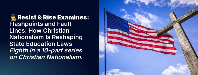 Resist & Rise Examines: Flashpoints and Fault Lines: How Christian Nationalism Is Reshaping State Education Laws Eighth in a 10-part series on Christian Nationalism. Spit image: Dark blue background on the left and an American Flag and a large wooden cross with the blue sky and clouds in the background. Resist & Rise Examines: Flashpoints and Fault Lines: How Christian Nationalism Is Reshaping State Education Laws Eighth in a 10-part series on Christian Nationalism. Spit image: Dark blue background on the left and an American Flag and a large wooden cross with the blue sky and clouds in the background.