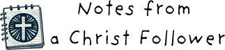 Notes from a Christ Follower
