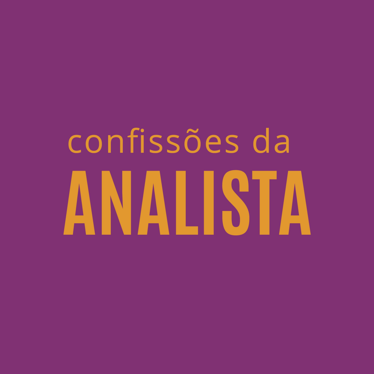 Confissões da Analista - por Marina Reigado