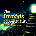 The Inroads of Spirituality: Exposing the Luciferian Conspiracy & New Age Deception /w James Arrabito