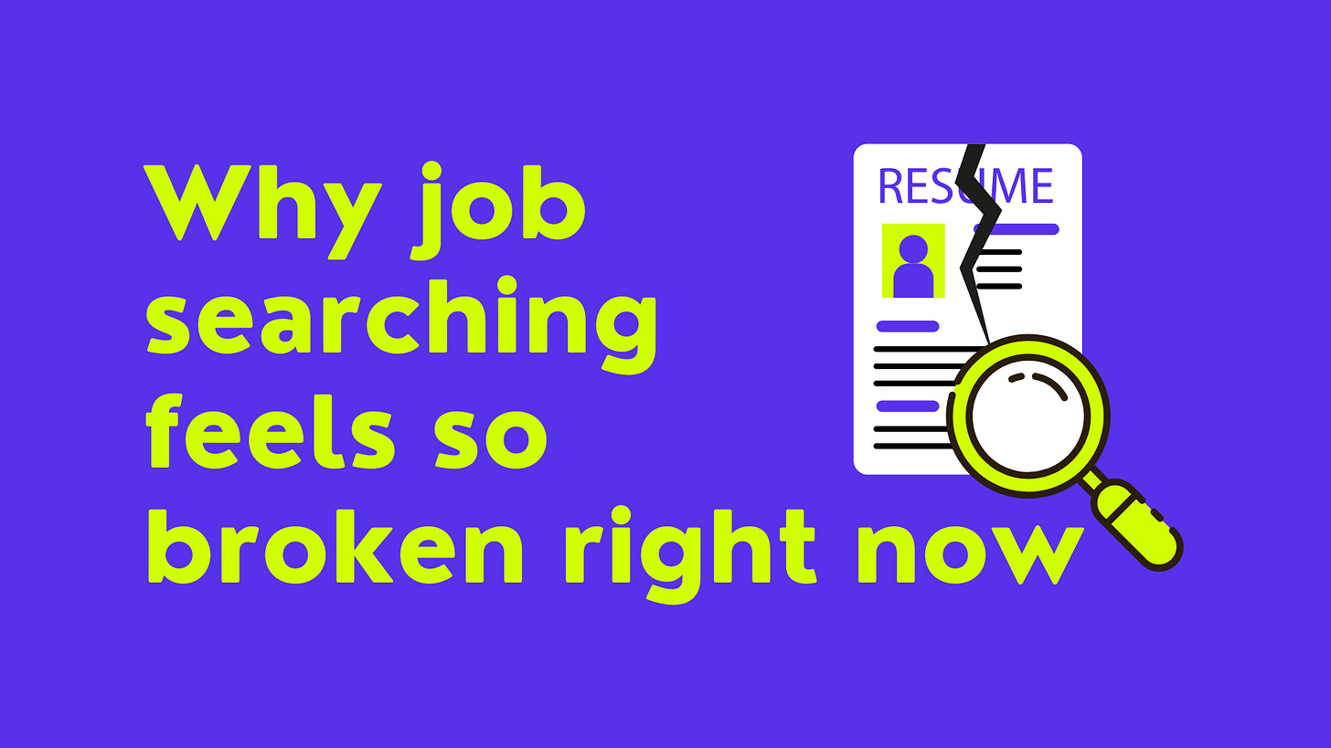 Why job searching feels so broken right now Why job searching feels so broken right now