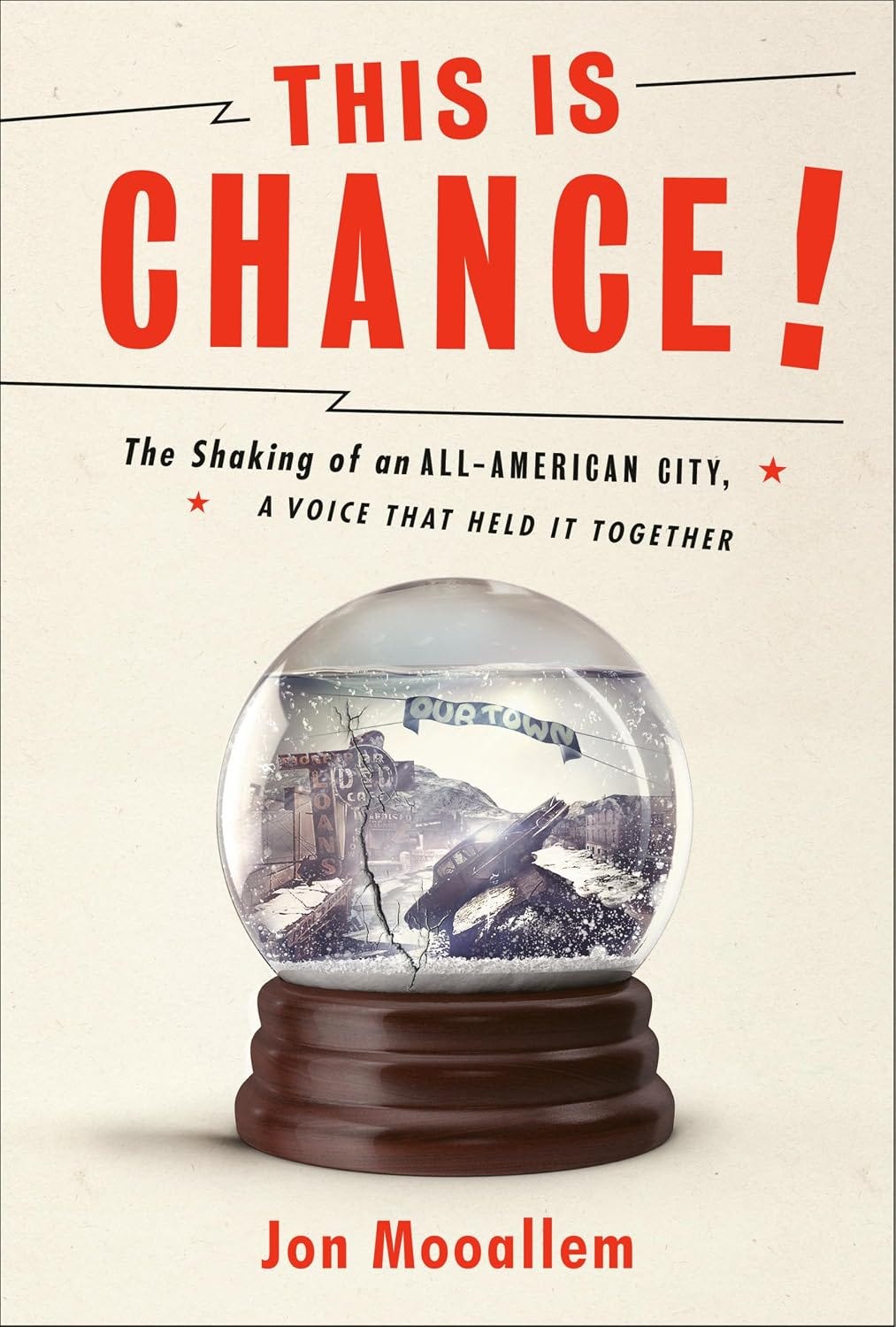 This Is Chance!: The Shaking of an All-American City, A Voice That Held ... This Is Chance!: The Shaking of an All-American City, A Voice That Held ...