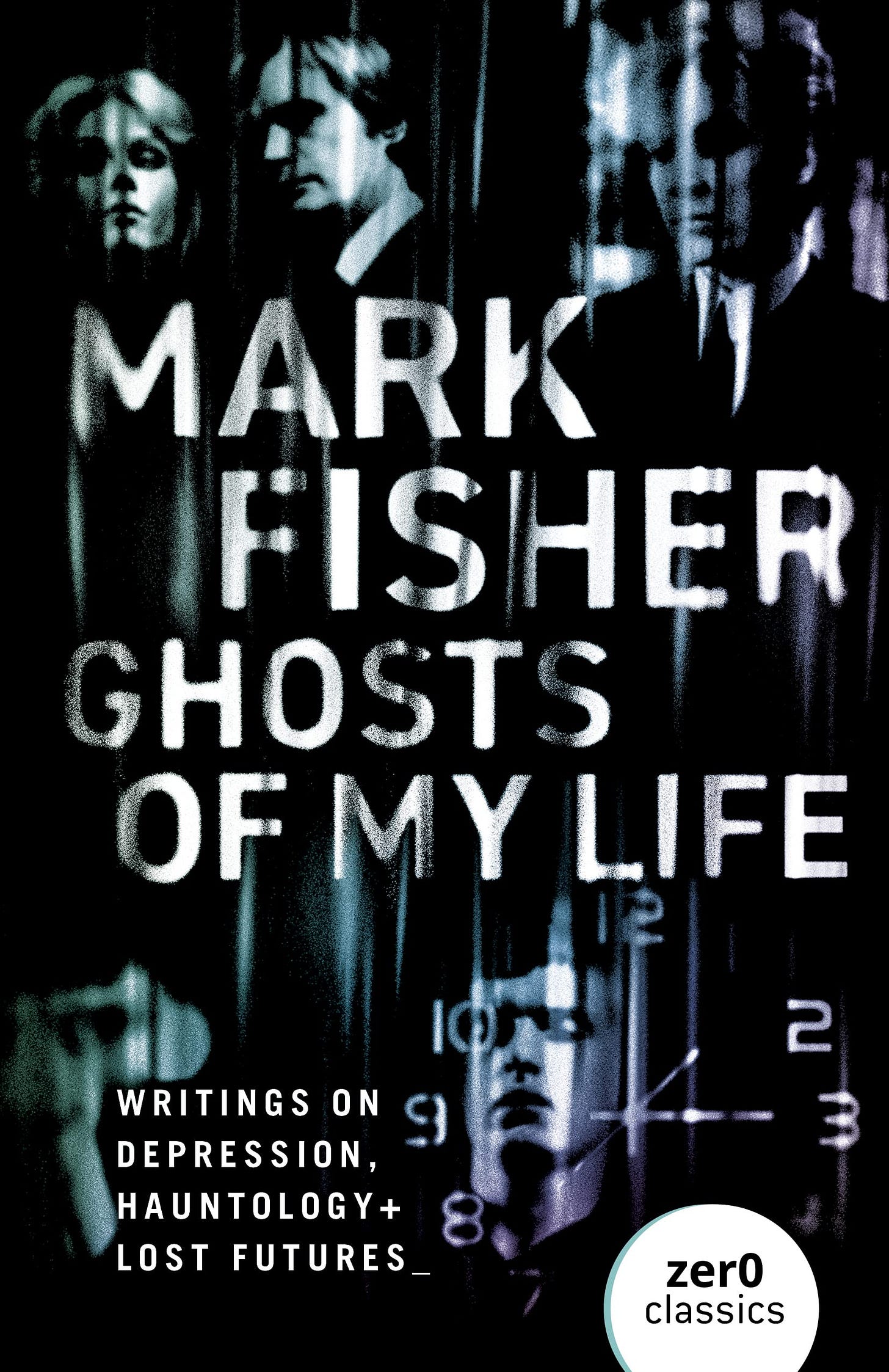 Ghosts Of My Life: Writings on Depression, Hauntology and Lost Futures:  Amazon.co.uk: Fisher, Mark: 9781780992266: Books